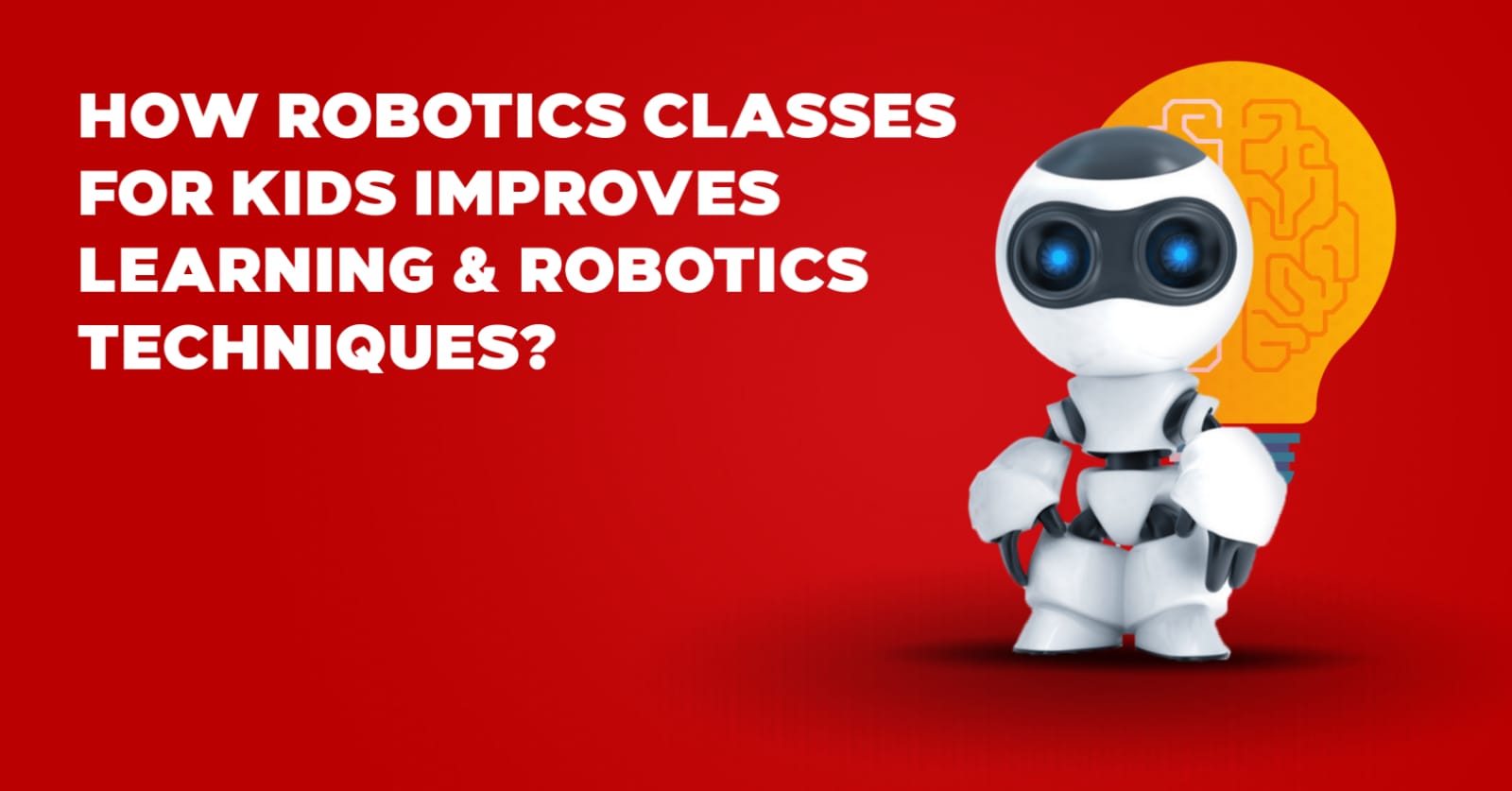 How Robotics Classes for Kids Improves Learning & Robotics Techniques?